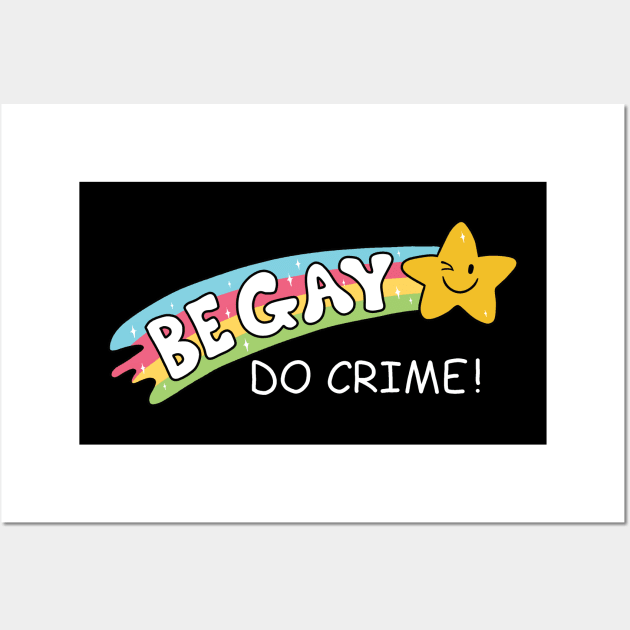 Be Gay Do Crime Wall Art by valentinahramov